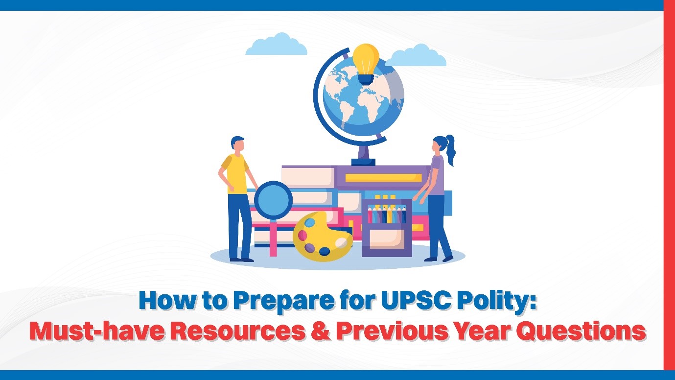 How to Prepare for UPSC Polity Must-Have Resources  Previous Year Questions.jpg